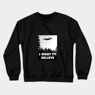 I want to believe Crewneck Sweatshirt